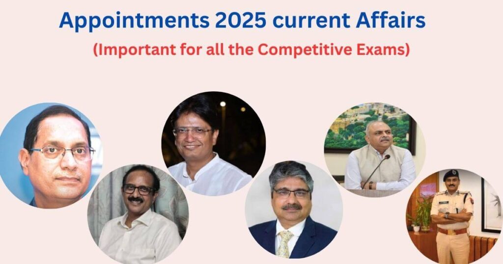 Appointments 2025 Current Affairs:Discover all major national and international appointments of 2025 in one place — a must-read for current affairs and competitive exam preparation.